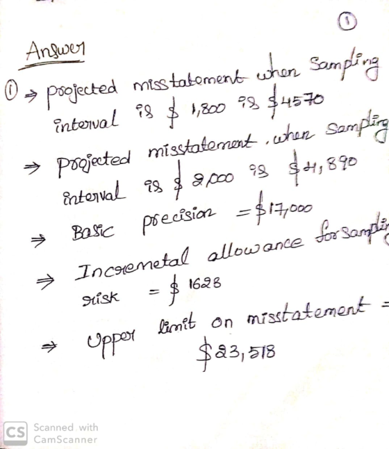 - Answer 0 poojected misstatoment when Sampling intowal 98 $ 1,800 93 $4570 * projected misstatement when Sampling interval 9