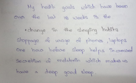 My health goals which have been over the last 18 weeks of the •change in the sleeping habits stoppage of usage of phones , la