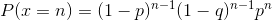 P(x=n)=(1-p)^{n-1}(1-q)^{n-1}p^n