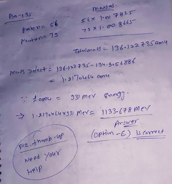 Be-135 masses. 56x levo 7825 718 1.00 8665 proton=56 Neutron=79 Totul mass = 1360122735amu muss Defect = 1361) 22 735-134. go