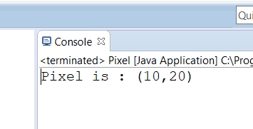 Console X <terminated > Pixel [Java Application) C:\Prog Pixel is : (10, 20)