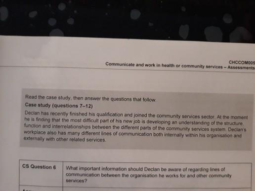 CHCCOMOOS Communicate and work in health or community services - Assessments Read the case study, then answer the questions t