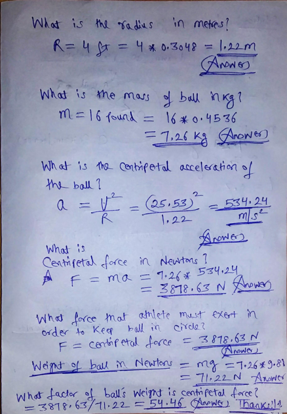 Whot is the adius in metes What is the mas balng he mass What centiretul acceleration 잎 h ball 1 1,22 m/.s what is cent, fetal, force in Newtons ใ 3818.63 order to Kecp ball in cirda ? nowe OS Whd facter al balls welint is centfetal force