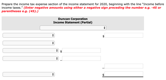 Prepare the income tax expense section of the income statement for 2020, beginning with the line Income before income taxes.
