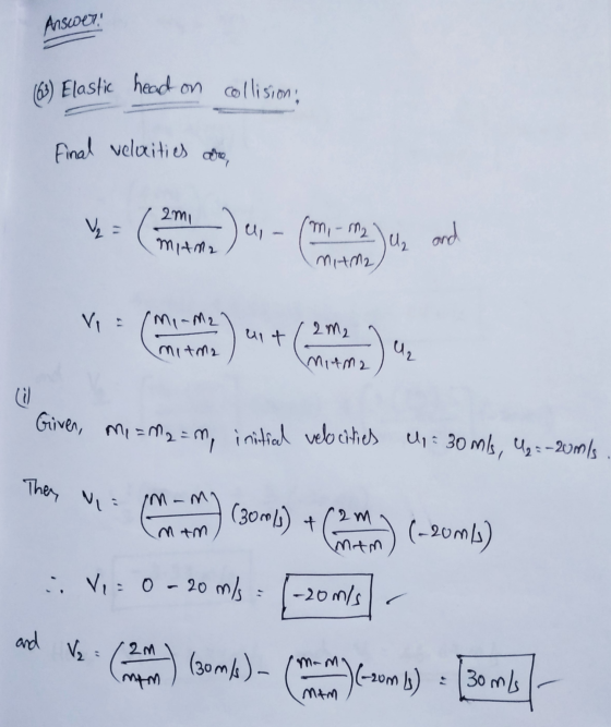 Answer! (63) Elastic head on collision: Final velaities are v = ( 2 ) e, - (m. m2 uz ard Mitma) Vi mi-M2 12 m2 mitme mitm2 Gi