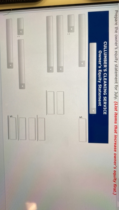 quity Statement for July. (List items that increase owners equity first.) CULLUMBERS CLEANING SERVICE Owners Equity Statem