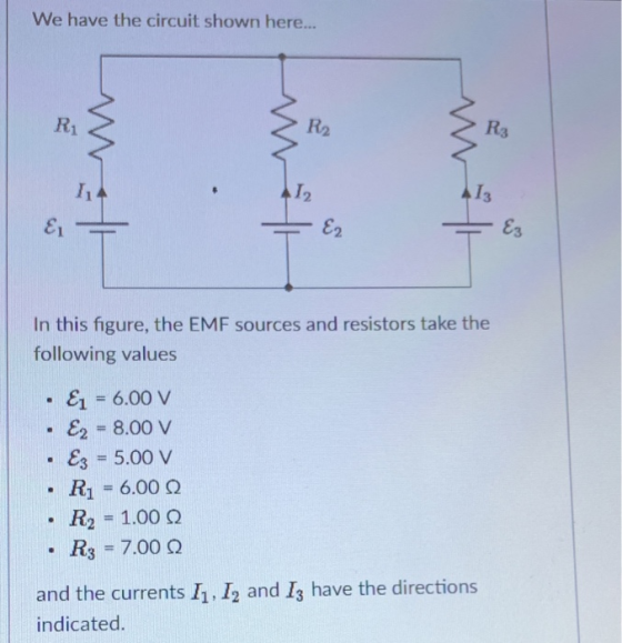 We have the circuit shown here... R2 R3 2 3 1 83 In this figure, the EMF sources and resistors take the following values 3 5.