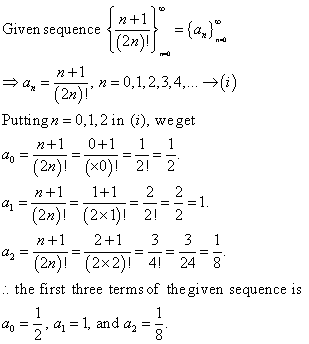 Given sequence (2n)l =n+1, n= 0,1, 2,3,4, →(i) 2n)! Putting n = 0,1,2 in (i), we get n1 01 1 (2n)! (xO)! 21 2 n1 1+12 2 2%)|