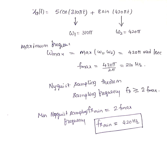 211) - 500 (310174) + 8 sin (420114) < W = 3/01T W2 = 420 1T maximum frequne Wmax max (W7, W2) 42011 rad sec fmax = 42011 = 2