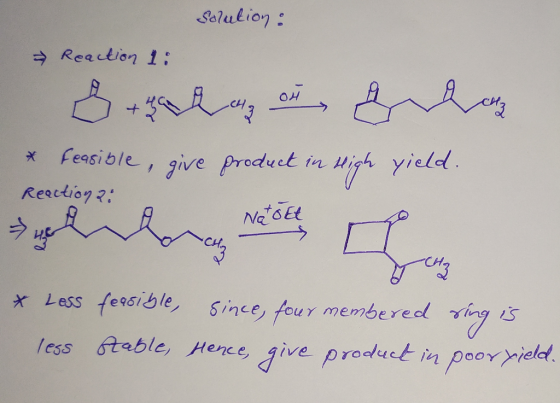 Solution : Reaction 1: OH qalan feasible, give product in Reaction : vany High yield. Natott yhly Mezar is * Less feasible, s