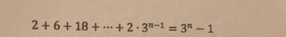 2+6+ 18+ ... +2.3n-1 = 3 - 1