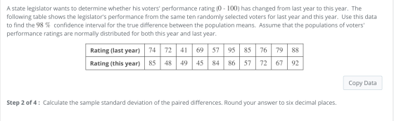 A state legislator wants to determine whether his voters performance rating (0 - 100) has changed from last year to this yea
