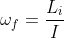 \omega_f=\frac{L_i}{I}