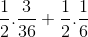 \frac{1}{2} . \frac{3}{36} +\frac{1}{2} .\frac{1}{6}