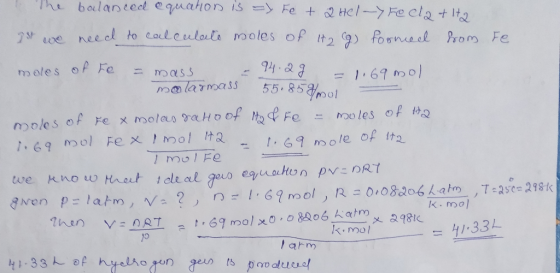 - the balanced equation is => Fe + 2 Hel-yFecla +1+2 7st we need to calculate moles of Hog) formed from Fe moles of Fe = mass