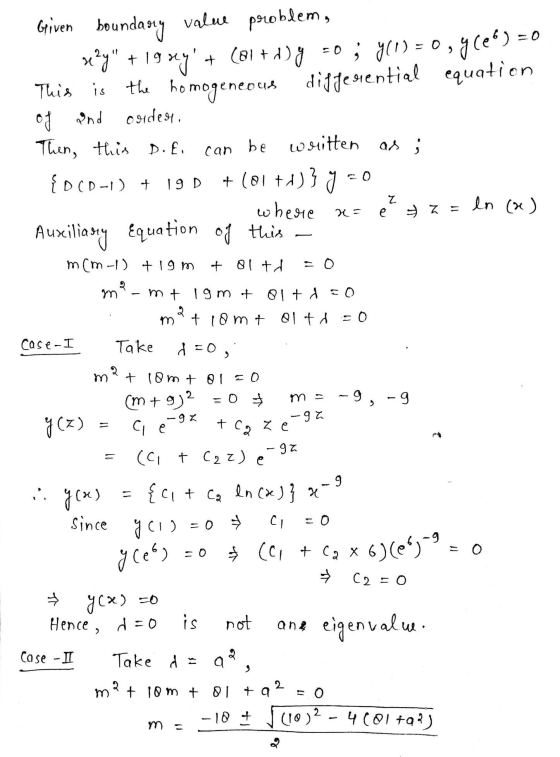 ouden Given boundary value problem, re?y + 19 xy + (81+d) y =0 ; 901) = 0, y (es) = This is the homogeneous dit gesiential