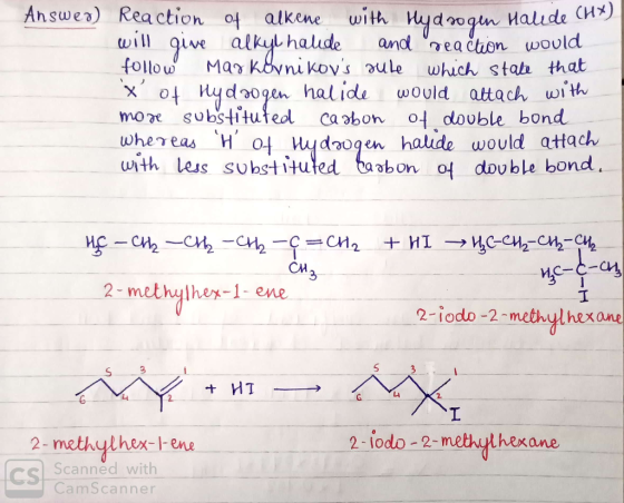 Answer) Reaction of alkene with Hydrogen Halide (HX) will give alkyl halide and reaction would follow Maskovnikovs sule whic