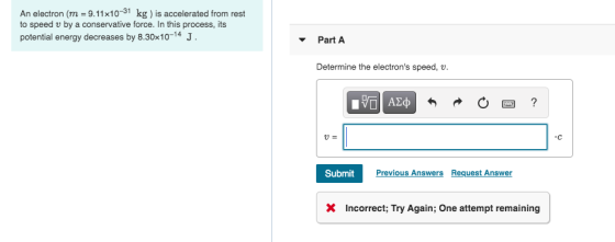 An electron (m = 9.11x10-31 kg ) is accelerated from rest to speed v by a conservative force. In this process, its potential