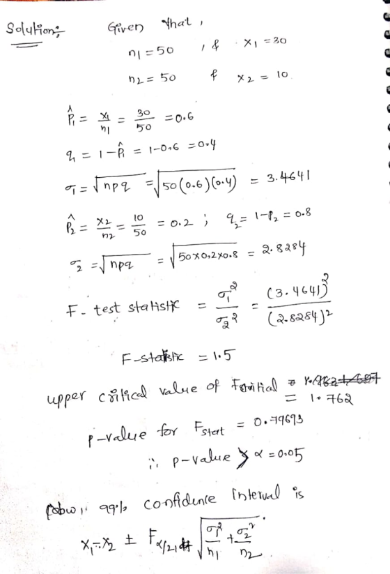 Solutions = 30 Given that , ni =50 $ 12 = 50 £ X2 = 10. P = * = -0.6 2 = 1 -= 1-0,6 3004 9= tmp q = 50(0.6)(0-4) = 3.4641 @ =