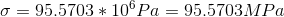 \sigma = 95.5703 * 10^{6} Pa = 95.5703 MPa