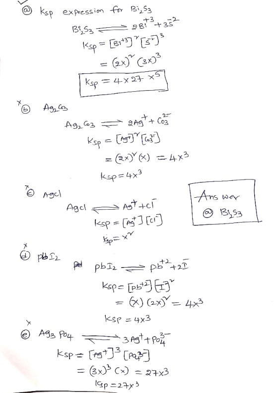 @ ksp expression for B1,53 Bi, S3 93+3+352 Ksp = [B:+39 [573 = (2x)” (3x)} Ksp = 4x27x57 Ag2O3 = gag* + com Ksp = [ngtJ [43