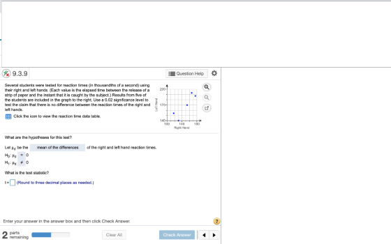 W 9.3.9 Question Help O Several students were tested for reaction times in thousandths of a second) using their right and lef