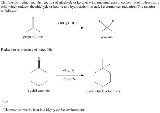 Clemmensen reduction: The reaction of aldehyde or ketones with zinc amalgam in concentrated hydrochloric acid, which reduces