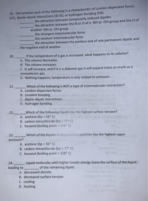 19. Tell whether each of the following is a characteristic of London dispersion forces (LD), dipole-dipole interactions (di-d