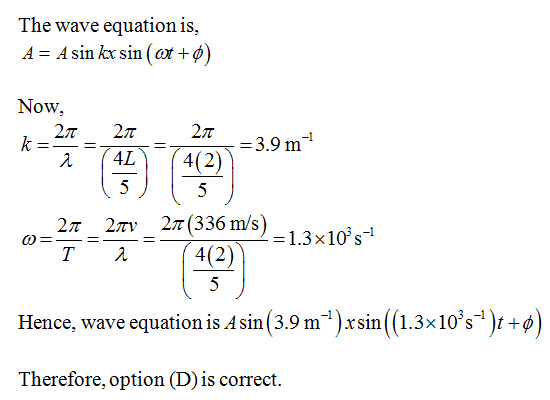 The wave equation is, Now. 2π 2π . = 3.9 m - λ (4(2) Hence, wave equation is Asin (3.9 m*) xsin(03x10,*)t+9) Therefore, optio