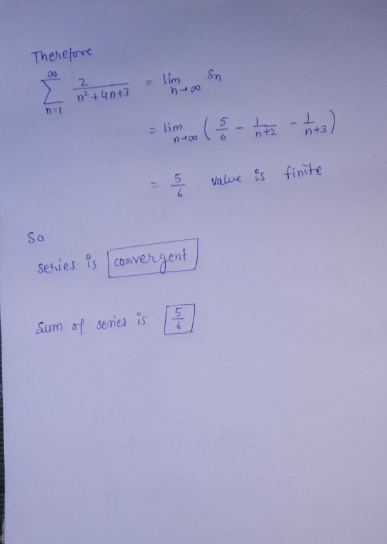 Therefore Sn = lim E 2 n²+ 40+ no D1 = lim (-btz -63) neo value is finite 6 so series is conver onvergent 5 6 Sum of series i