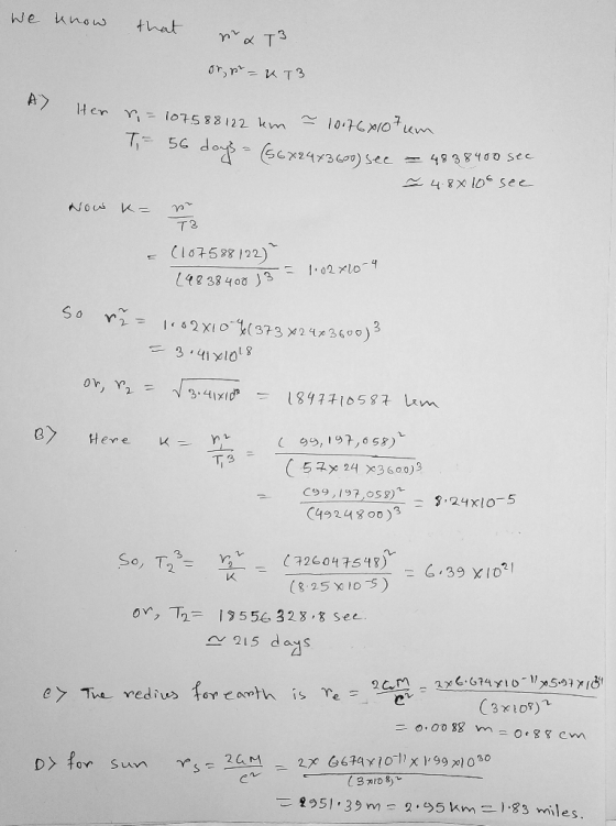 We know that m & T3 or p = KT3 A? Her r=107588122 km 7 10.76x10tum - 56 days = (56x24x360) sec = 4838400 sec = 48x 10t see No