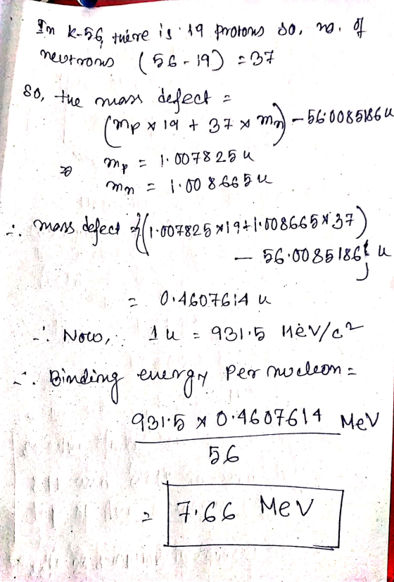 neurrons So, the Ion k-56 tuére is 19 protons oo, no. of (56-19) 37 muass defect mp x 19 + 370 mo -5600851864 22 my = 1.0078