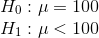 \\H_0:\mu=100 \\H_1:\mu<100