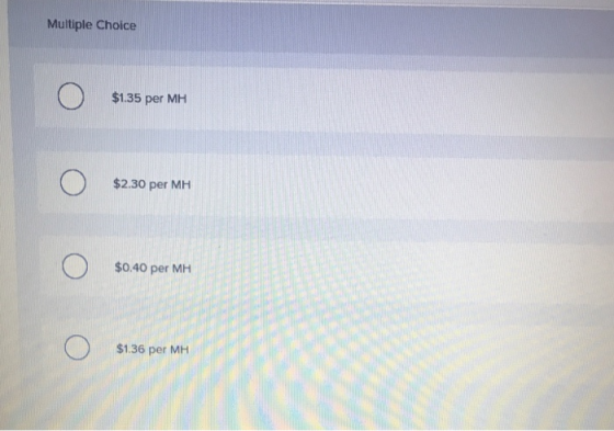 Multiple Choice $1.35 per MH $2.30 per MH $0.40 per MH $1.36 per MH