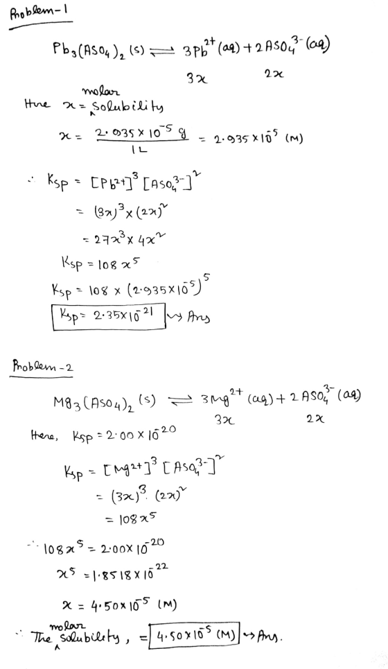 Problem-1 Pbg (ASO4), (S) 7 3Pb2+ (aq) +2A5042 (aq) 32 2x molar Here a= solubility x= 2.039 X 109 g -2.935x10S (M) 12 . Ksp =
