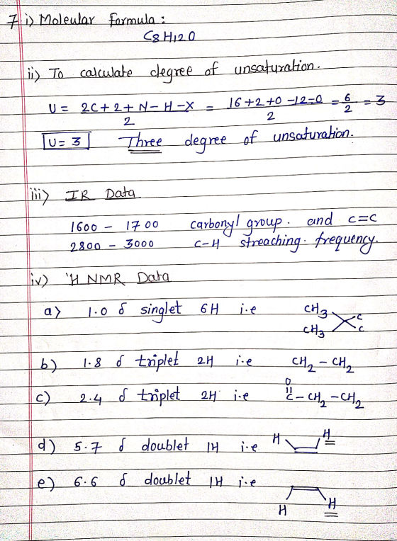 7li) Moleway Formula: C8H120 i) To calculate degree of unsaturation. UE 2C+27 N=H-X - 16+2+0 -1250 - TU: 3 | Three degree of