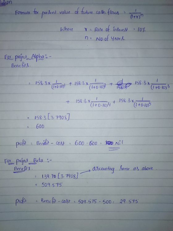 ution Formula for predent value of future cash flows : (ltron Where r = Rate of interest - 10% n = No of years. for project A