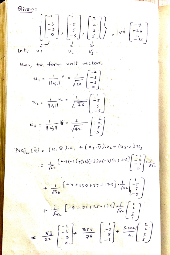 Given : کر ۔ 4 - 26 5 .5 - 35 let, V Vz VI U₂ then, to form unit vectors, 2 -3 u, v= llvill 22 Vz -5 Uz 11₂11 76. S 5 2 1 } 2