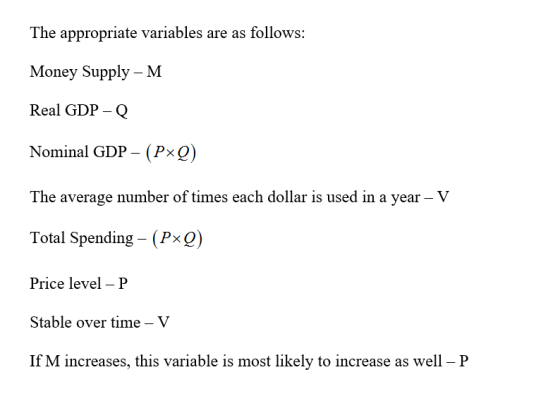 The appropriate variables are as follows: Money Supply - M Real GDP-Q Nominal GDP (Px0) The average number of times each doll