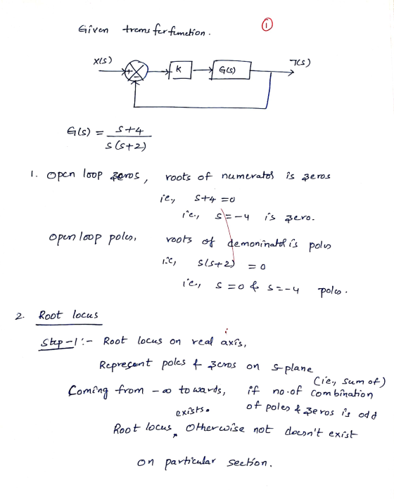 Given trems for function. * ** 1494 1 2) Gls) = S +4 s(s+2) 1. Open loop soros, roots of numeratos is eros ily, S+4 =0 - ne.,