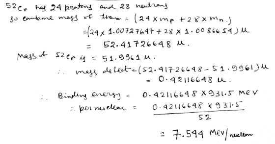 52er has 24 prators and 28 neutrang - so combine mass of thena - (24x mp +28x min.) 24 x 1.00727647 +28 x 1.00866 54 JU = 52.