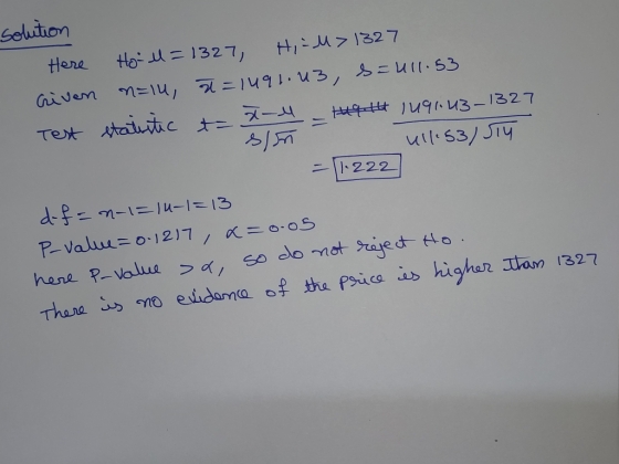 solution Here Hool=1327, H, EM> 1327 Given n=14, 2=1491.u3, b=411.53 Test statutic t= X-M - 149 14 1491143-1327 ull153) 514 s