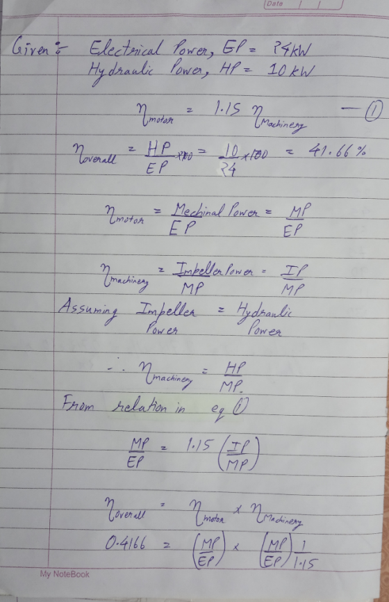 Date / / / Given & Electrical lower, El= P4kW Hydraulic Power, HP 10 kW motor ? 1.15 Machinery HP to dx0o = 41.66% Noverall E