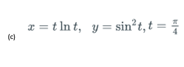 x = t lnt, y=sin’t, t = 1 (c)
