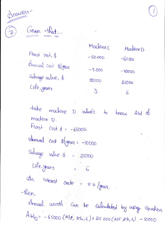 nswer: Answers Đ Given that Machinec Machine D - 50.000 -65000 Fierst cost, $ Annual cost $1 year Salvage value, $ Life, year