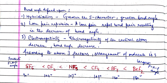 1 Bond angle depend upon : 1) Hybridisation - Greater the S-character, greeter bond angle. (2) Lone pair repulsion - A lone p