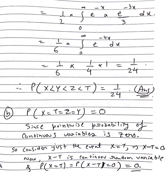 -X Ia - 3x e 3 da. 2 0 -uu du T 6 x e d + K 6 24 - P(X2Y<Z2T) 그 24 (Ans) 30 P(X=T=Z=Y) Since pointwise probability of Continu
