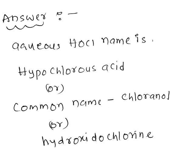 Answex oc1 name îs 9aueous Hypo Chloxous acid Chloranol COmmon name bY) hydroxi do chloine 1