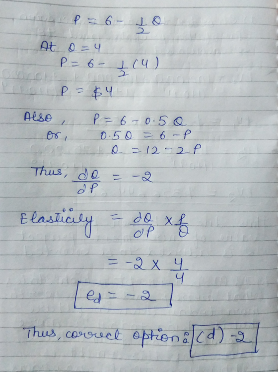 P = 6- to 2 At 0=4 P=6- cul 2 Pilot P=64 Also or P = 6-0.5 0. 0.50 = 6 - P O = 12 - 2P Thus, do = -2 al Elasticily do x L = d