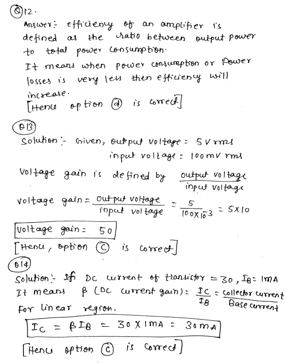 Q12: Answer: efficieny of an amplifier is defined as the ratio between output power to total power consumption. It means when